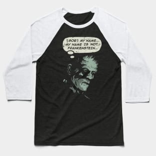 My Name is not Frankenstein Baseball T-Shirt